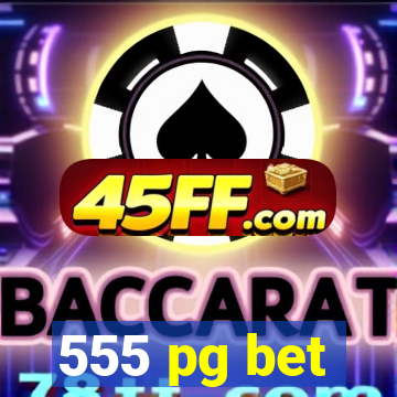 555 pg bet